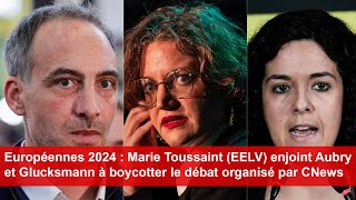 Européennes 2024  Marie Toussaint enjoint Aubry et Glucksmann à boycotter le débat de CNews [upl. by Ricarda]