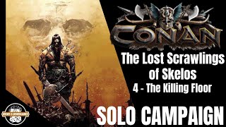 Conan  Solo  The Lost Scrawlings of Skelos Campaign  Scenario 4 quotThe Killing Floorquot [upl. by Dnalra520]