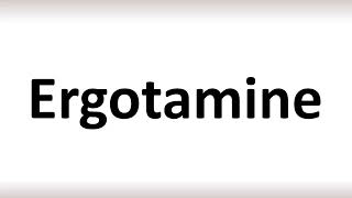 How to Pronounce Ergotamine correctly [upl. by Whelan110]