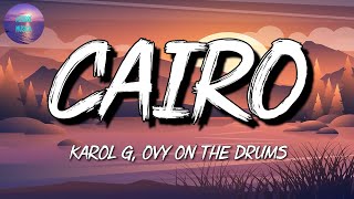 🎵 KAROL G Ovy On The Drums – CAIRO Letra\Lyrics [upl. by Nylatsirhc18]