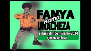 FANYA kama UNACHEZASingeli DIMBE Misemo 2024Beat by djonetz 0626546563typebeat [upl. by Lletram]