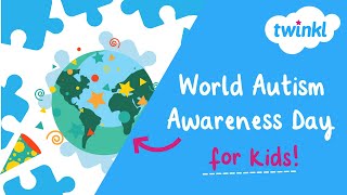 🌎 World Autism Awareness Day for Kids  2 April  Twinkl USA [upl. by Aeneus217]