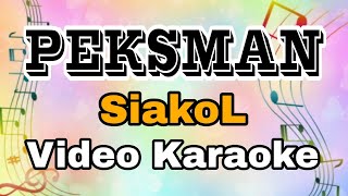 PEKSMAN  SIAKOL  VIDEO KARAOKE  FEAT KARAOKE MASTER [upl. by Silliw873]