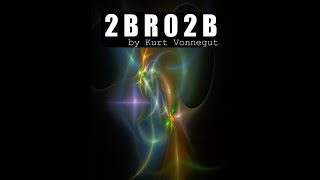 2 B R 0 2 B by Kurt Vonnegut  Audiobook [upl. by Bald]