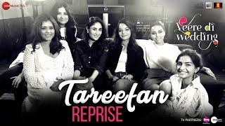 Tareefan Reprise  Veere Di Wedding  QARAN  Kareena Sonam Swara amp Shikha [upl. by Atsok]