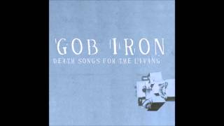 Gob Iron  quotSilicosis Bluesquot Death Songs For The Living HQ [upl. by Maryrose]