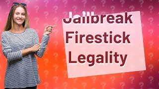 Can you get in trouble for streaming from a jailbroken Firestick [upl. by Bryan609]