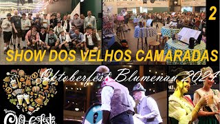 SHOW DOS VELHOS CAMARADAS  OKTOBERFEST BLUMENAU 2024  23 [upl. by Hilel451]