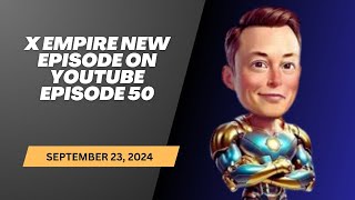 X Empire New Episode on YouTube 23 September 2024  Episode 50 [upl. by Ynohtnaluap]