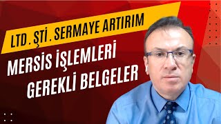 LİMİTED ŞİRKETLERDE SERMAYE ARTIRIM İŞLEMLERİ  NASIL YAPILIR  MERSİS İŞLEMLERİ  GEREKLİ BELGELER [upl. by Schott]