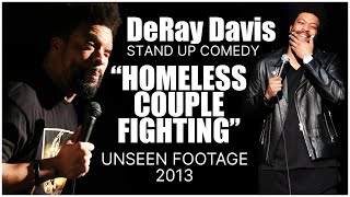 DeRay Davis  Homeless Couple Fighting  Stand Up Comedy  Unseen Footage 2013 [upl. by Elrem]