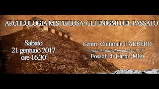 Pier Giorgio Caria  ARCHEOLOGIA MISTERIOSA gli enigmi del passato  CARPI [upl. by Tiphani500]