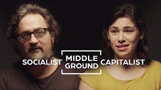 Can Socialists and Capitalists Find Middle Ground  Middle Ground [upl. by Esteban]