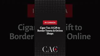 Canadas Cigar Tax A Gift to Border Towns amp Online Shops [upl. by Winebaum497]