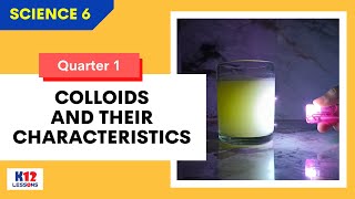 Sci6 Q1 L6  Colloids and Their Characteristics [upl. by Mide783]