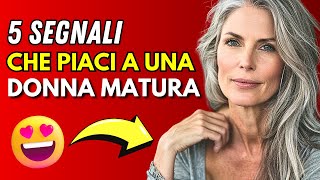 5 segnali che piaci a una donna matura facili da ignorare [upl. by Snave]