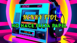 🎶 quotNo Hace Falta Papelquot de Henry Fiol [upl. by Masha]