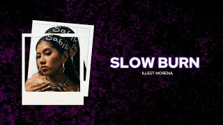 SLOW BURN  Illest Morena Lyrics [upl. by Donelson444]