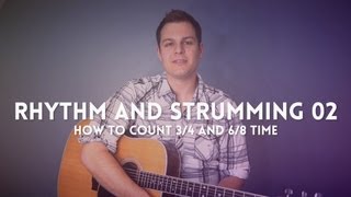 Rhythm and Strumming Lesson  how to count and strum 34 and 68 time [upl. by Zerimar]