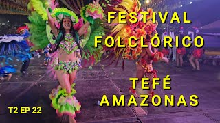 51º FESTIVAL FOLCLÓRICO DE TEFÉ  AMAZONAS  T2 EP22 [upl. by Arocat]