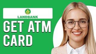 How To Get ATM Card In Landbank How To Open Landbank Savings Account [upl. by Johansen609]