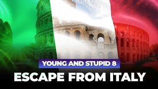 Escape From Italy  Young amp Stupid 8 Ep 5 [upl. by Hcirdeirf]