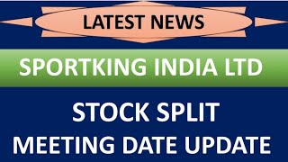 SPORTKING INDIA LTD share latest news 💥 stock split 💥 meeting date update complete details [upl. by Artapoelc]