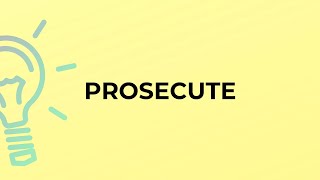 What is the meaning of the word PROSECUTE [upl. by Lavro]