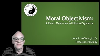 Moral Objectivism A Brief Overview of Ethical Systems [upl. by Kreitman310]