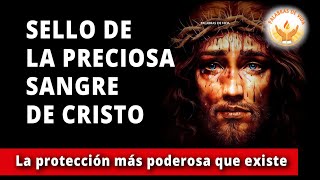 SELLO de la PRECIOSA SANGRE DE CRISTO para los HIJOS PODEROSA ORACIÓN de PROTECCIÓN [upl. by Dorkas]