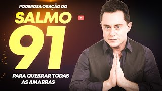 PODEROSA ORAÇÃO DO SALMO 91 PARA QUEBRAR AS AMARRAS [upl. by Ree]