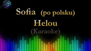 Helou  Sofia Po Polsku  Karaoke  Cover Alvaro Soler [upl. by Eyanaj197]