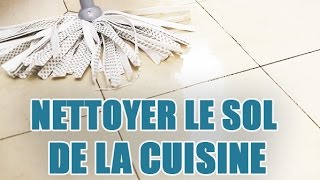 Nettoyer le carrelage au sol dans votre cuisine [upl. by Vanni]