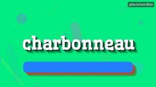 CHARBONNEAU  HOW TO PRONOUNCE IT [upl. by Eilla]