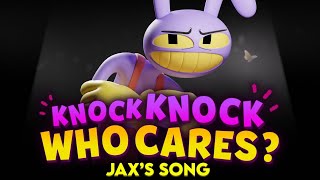 KNOCK KNOCK WHO CARES Jaxs Song Feat Michael Kovach from The Amazing Digital Circus [upl. by Brookner]