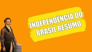 INDEPENDÊNCIA DO BRASIL RESUMO [upl. by Wit623]