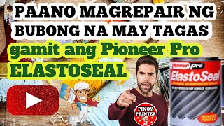 Paraan ng pag gamit ng Pioneer Pro Elastoseal sa bubong na may tagas Garantisado ito guys [upl. by Sommer]