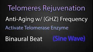 Telomeres Rejuvenation Anti Aging with GHZ Frequency [upl. by Ludlow917]