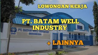 PT BATAM WELL INDUSTRY LOKER BATAM HARI INI IKLAN KOTA BATAM [upl. by Orimisac622]