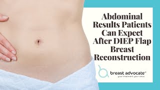 Abdominal Results Patients Can Expect After DIEP Flap Breast Reconstruction [upl. by Brace]