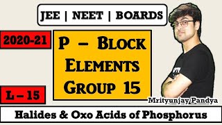 p  Block Elements  Group 15  Phosphorus Halides  Oxo Acids of Phosphorus  L  15  JEE NEET [upl. by Aes]