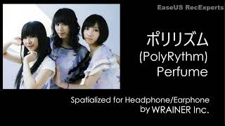 ポリリズム Polyrhythm  Perfume （Spatialized for headphoneearphone [upl. by Nyluqcaj119]