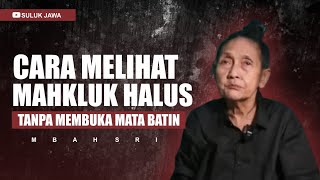 CARA MELIHAT MAHKLUK HALUS TANPA MEMBUKA MATA BATIN MBAH SRI [upl. by Aidin]