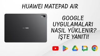 Huawei Matepad Air  Google Play Store ve Google Uygulamaları Yükleme Rehberi – Ağustos 2024 [upl. by Vanderhoek]