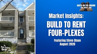 Build to Rent Four Plexes August 2020 Featuring Steve Olson [upl. by Hamner]