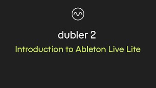 Introduction to Ableton Live Lite with Dubler 2 [upl. by Nivat]