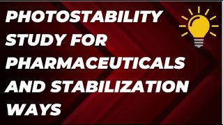 Photostability Study for Pharmaceuticals and Stabilization Ways [upl. by Annaehs]