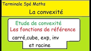 Terminale Spé MathsConvexité des 5 fonctions de références [upl. by Aeirdna]