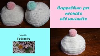 cappellino per neonato alluncinetto tutorial [upl. by Anelagna]