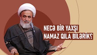 Necə yaxşı bir namaz qıla bilərik  Ustad Pənahian [upl. by Reede403]